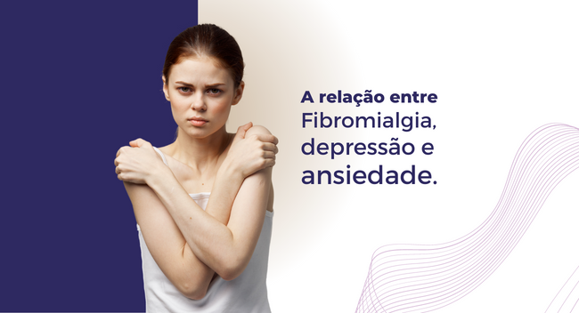Falar sore a relação entre Fibromialgia, ansiedade e depressão
