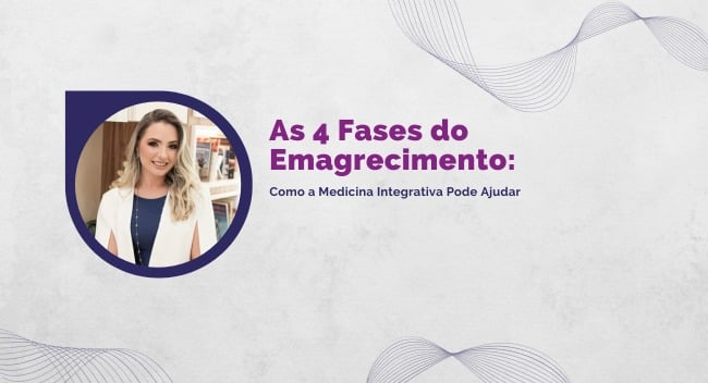 As 4 fases do emagrecimento e como a medicina integrativa pode te auxiliar